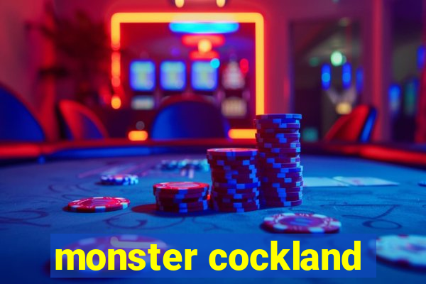 monster cockland